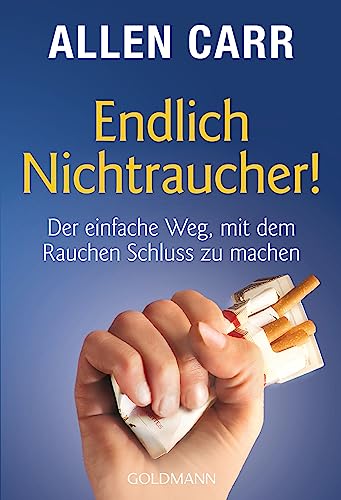 Endlich Nichtraucher! Der einfache Weg, mit dem Rauchen Schluss zu machen