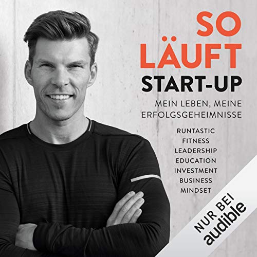 So läuft Start-up: Mein Leben, meine Erfolgsgeheimnisse