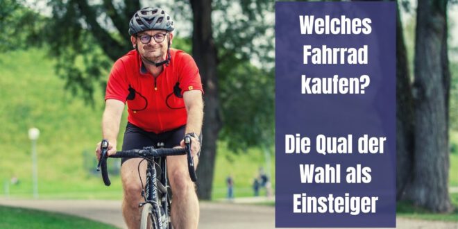 Welches Fahrrad kaufen die Qual der Wahl als Einsteiger