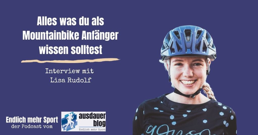 Mountainbike für Anfänger: In diesem Interview mit Lisa Rudolf erfährst du, was du als Mountainbike Anfänger alles beachten solltest.