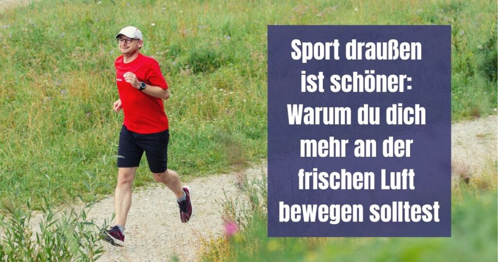 Sport draußen ist schöner! Genieße die Natur und tue gleichzeitig deinem Körper etwas gut. Diese Vorteile hat Bewegung im Freien.